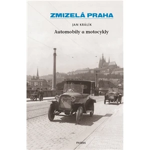 Zmizelá Praha-Automobily a motocykly - Jan Králík