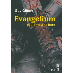 Evangelium podle svatého lotra - Guy Gilbert