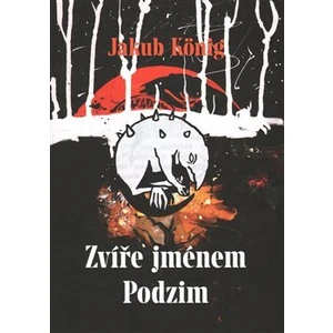 Zvíře jménem Podzim - Jakub König