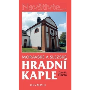 Moravské a Slezské hradní kaple - Zdeněk Fišera