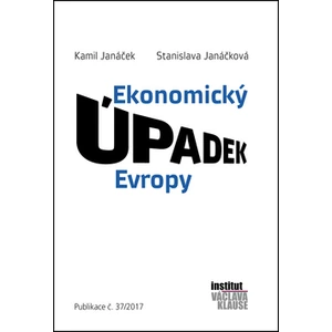 Ekonomický úpadek Evropy - Stanislava Janáčková, Kamil Janáček