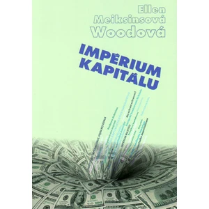 Impérium kapitálu - Ellen Meiksins Woodová