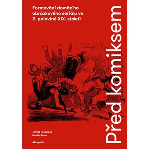 Před komiksem - Tomáš Prokůpek, Pavel Kořínek, Martin Foret