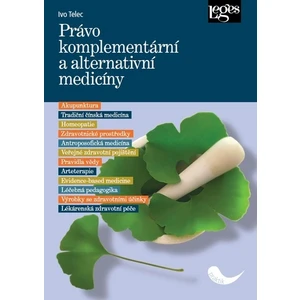 Právo komplementární a alternativní medicíny - Ivo Telec