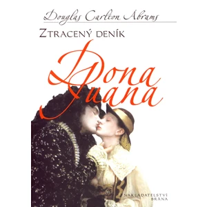 Ztracený deník Dona Juana - Douglas Carlton Abrams