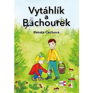 Vytáhlík a Bachourek - Čechová Renata