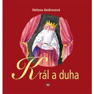 Král a duha - Andresová Helena