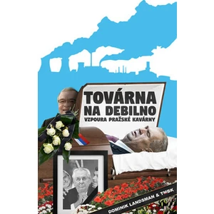 Továrna na debilno 2 - Dominik Landsman, TMBK