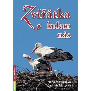 Zvířátka kolem nás - Vladimír Motyčka, Hana Motyčková