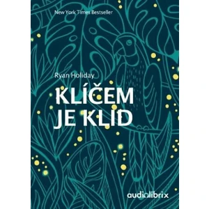 Klíčem je klid - Ryan Holiday