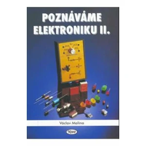 Poznáváme elektroniku II. - Václav Malina