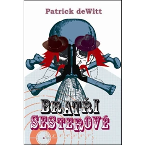 Bratři Sesterové - Patrick Dewitt