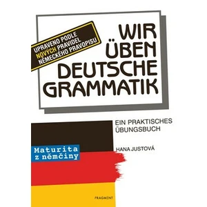 Wir üben deutsche Grammatik - Justová Hana