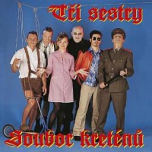 Tři sestry – Soubor kreténů LP