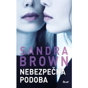 Nebezpečná podoba - Sandra Brown