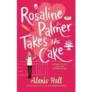 Rosaline Palmer Takes the Cake (Defekt) - Alexis Hall