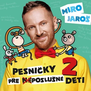Miro Jaroš: Pesničky pre (ne)poslušné deti 2 - CD - Jaroš Miro
