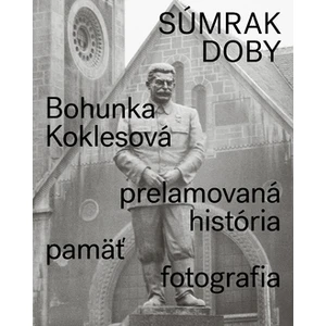 Súmrak doby - Bohunka Koklesová