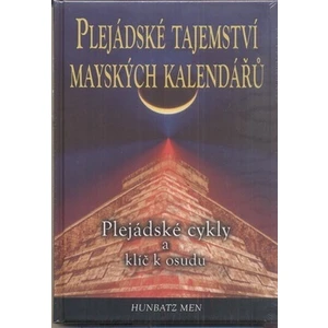 Plejádské tajemství mayských kalendářů - Men Hunbatz