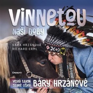 Vinnetou naší doby - Richard Erml, Barbora Hrzánová