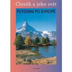 Putování po Evropě -- Člověka ajeho svět - Chalupa Petr