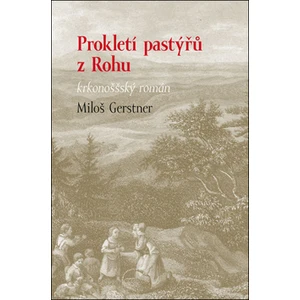 Prokletí pastýřů z Rohu - Miloš Gerstner