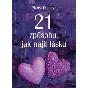 21 způsobů, jak najít lásku - Pierre Franckh