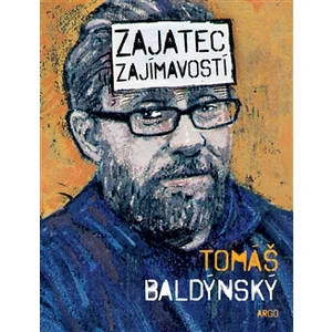 Zajatec zajímavostí - Tomáš Baldýnský