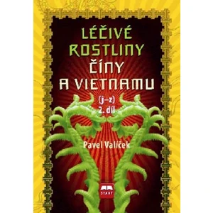 Léčivé rostliny Číny a Vietnamu 2. díl (j-z) - Pavel Valíček