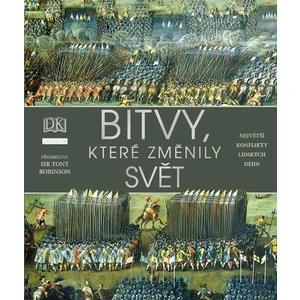 Bitvy, které změnily svět - R. G. Grant, Andrew Humphreys, Philip Parker