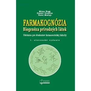 Farmakognózia - Milan Nagy, Daniel Grančai, Pavel Mučaji