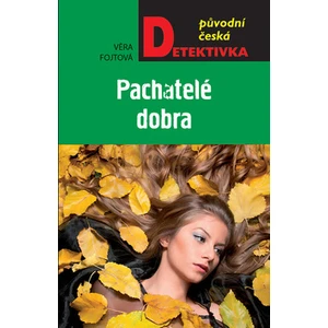 Pachatelé dobra - Věra Fojtová