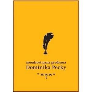 Moudrost pana profesora Dominika Pecky