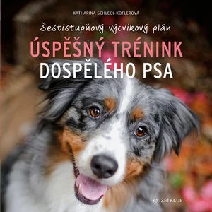 Úspěšný trénink dospělého psa - Katharina Schlegl-Koflerová