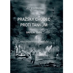 Pražský chodec proti tankům - Jiří Všetečka