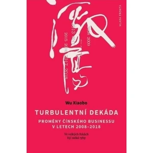 Turbulentní dekáda -- Proměny čínského byznysu v letech 2008–2018