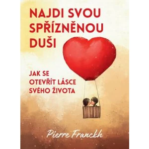 Najdi svou spřízněnou duši - Pierre Franckh