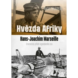 Hvězda Afriky. Hans-Joachim Marseille – dramatický příběh legendárního esa - Brzkovský Norbert