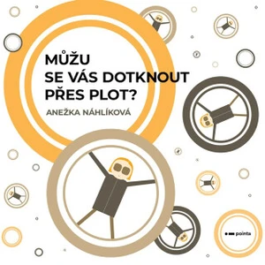 Můžu se vás dotknout přes plot? - Anežka Náhlíková