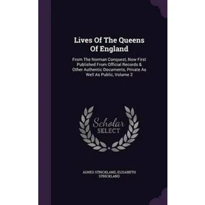 Lives of the Queens of England - Strickland Agnes