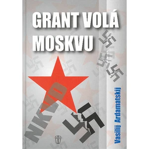 Grant volá Moskvu - Ardamatskij Vasilij