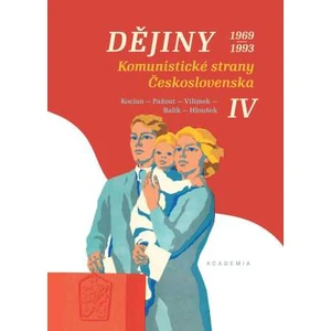 Dějiny Komunistické strany Československa IV. 1969-1993 - Jiří Kocian