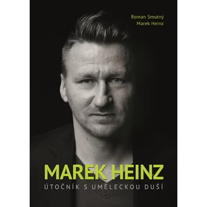 Marek Heinz: útočník s uměleckou duší [E-kniha]