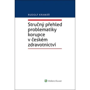 Stručný přehled problematiky korupce v českém zdravotnictví - Rudolf Kramář