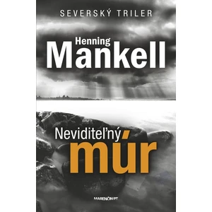 Neviditeľný múr - Henning Mankell