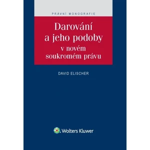 Darování a jeho podoby v novém soukromém právu - David Elischer