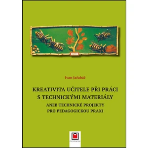 Kreativita učitele při práci s technickými materiály - Ivan Jařabáč