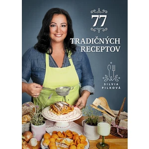 77 tradičných receptov - Silvia Pilková