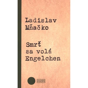 Smrť sa volá Engelchen - Ladislav Mňačko