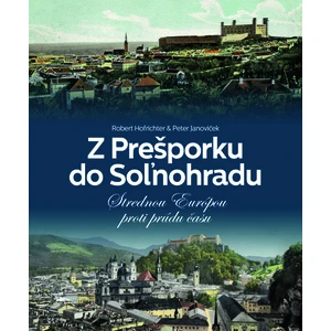 Z Prešporku do Soľnohradu - Robert Hofrichter, Peter Janoviček